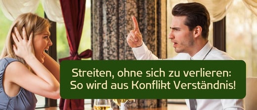 Streiten, ohne sich zu verlieren: So wird aus Konflikt Verständnis!